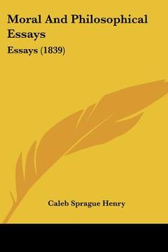 portada moral and philosophical essays: essays (1839) (in English)
