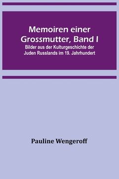 portada Memoiren einer Grossmutter, Band I; Bilder aus der Kulturgeschichte der Juden Russlands im 19. Jahrhundert (in German)