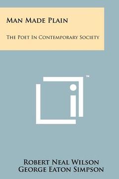 portada man made plain: the poet in contemporary society (en Inglés)