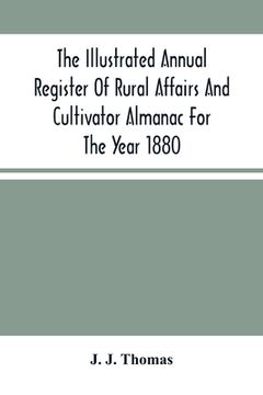 portada The Illustrated Annual Register Of Rural Affairs And Cultivator Almanac For The Year 1880 (en Inglés)