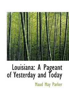portada louisiana: a pageant of yesterday and today (en Inglés)