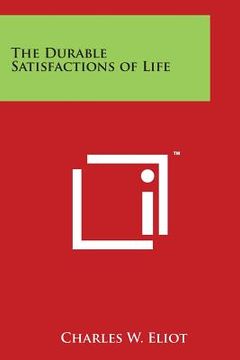 portada The Durable Satisfactions of Life (en Inglés)