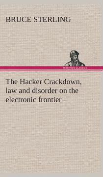 portada The Hacker Crackdown, law and disorder on the electronic frontier (en Inglés)