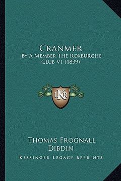 portada cranmer: by a member the roxburghe club v1 (1839) by a member the roxburghe club v1 (1839) (en Inglés)