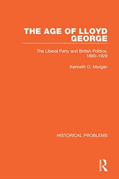 portada The age of Lloyd George: The Liberal Party and British Politics, 1890-1929 (Historical Problems) (en Inglés)