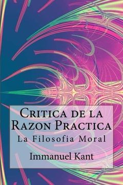 portada Critica de la Razon Practica - la Filosofia Moral ( Spanish) Edition