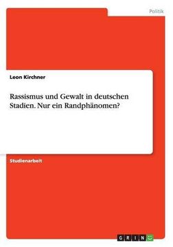 portada Rassismus Und Gewalt in Deutschen Stadien. Nur Ein Randphanomen? (German Edition)