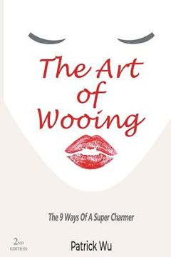 portada The Art Of Wooing: The 9 Ways Of A Super Charmer (en Inglés)