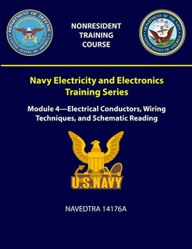 portada Navy Electricity and Electronics Training Series: Module 4 - Electrical Conductors, Wiring Techniques, and Schematic Reading - NAVEDTRA 14176A (en Inglés)
