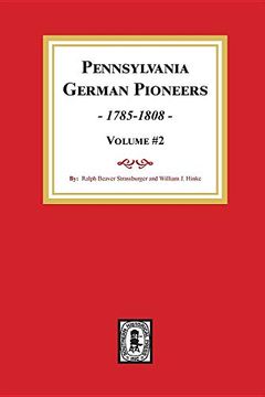 portada Pennsylvania German Pioneers, Volume #2. A Publication of the Original Lists of Arrivals in the Port of Philadelphia From 1727 to 1808. (in English)