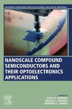 portada Nanoscale Compound Semiconductors and Their Optoelectronics Applications (Woodhead Publishing Series in Electronic and Optical Materials) (en Inglés)