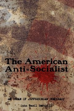 portada The American Anti=Socialist: An organ of Jeffersonian Democracy - 1912-1914, No. 1-6. (in English)