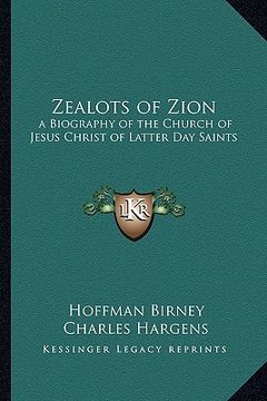 portada zealots of zion: a biography of the church of jesus christ of latter day saints (en Inglés)