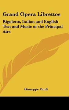 portada grand opera librettos: rigoletto, italian and english text and music of the principal airs (en Inglés)