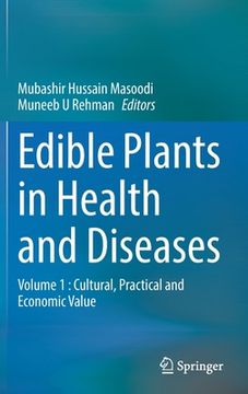 portada Edible Plants in Health and Diseases: Volume 1: Cultural, Practical and Economic Value (en Inglés)