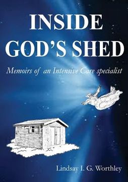 portada Inside God's Shed: Memoirs of an Intensive Care Specialist (en Inglés)