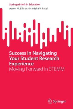 portada Success in Navigating Your Student Research Experience: Moving Forward in Stemm (en Inglés)