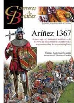 portada Aríñez 1367: Armas, Equipo y Tácticas de Combate en la Victoria de los Caballeros Castellanos y Aragoneses Sobre los Arqueros Ingleses.