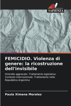 portada FEMICIDIO. Violenza di genere: la ricostruzione dell'invisibile (en Italiano)