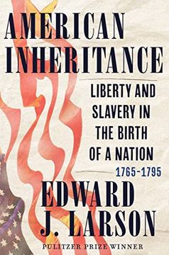 portada American Inheritance: Liberty and Slavery in the Birth of a Nation, 1765-1795 