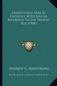 portada transitional eras in thought, with special reference to the present age (1904) (en Inglés)