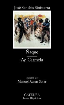 portada Ñaque; Ay, Carmela! 341 (Letras Hispánicas) (in Spanish)