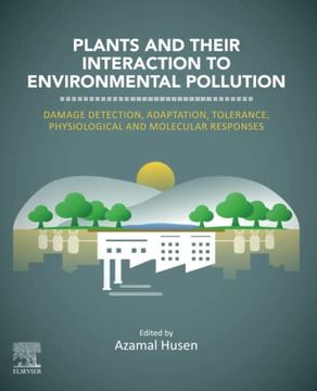 portada Plants and Their Interaction to Environmental Pollution: Damage Detection, Adaptation, Tolerance, Physiological and Molecular Responses (en Inglés)
