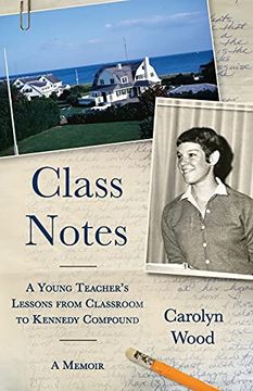 portada Class Notes: A Young Teacher's Lessons From Classroom to Kennedy Compound (en Inglés)