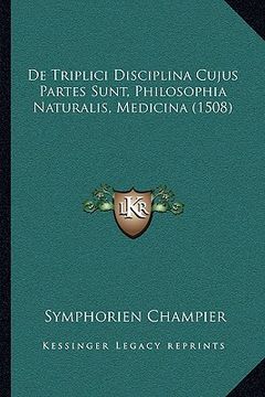 portada De Triplici Disciplina Cujus Partes Sunt, Philosophia Naturalis, Medicina (1508) (en Latin)