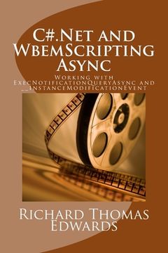 portada C#.Net and WbemScripting Async: Working with ExecNotificationQueryAsync and __InstanceModificationEvent (en Inglés)