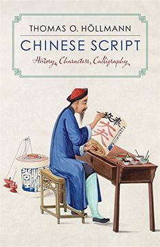 portada Chinese Script: History, Characters, Calligraphy (en Inglés)