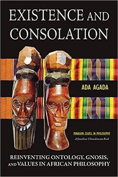 portada Existence and Consolation: Reinventing Ontology, Gnosis and Values in African Philosophy