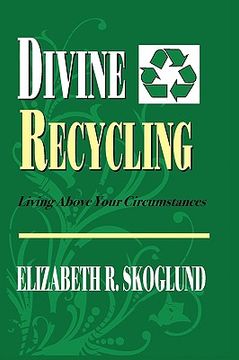 portada divine recycling: living above your circumstances (en Inglés)