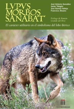 portada Lupus Morbos Sanabat: El Caracter Utilitario del Lobo Iberico y su Dimension Simbolica (in Spanish)