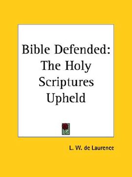 portada bible defended: the holy scriptures upheld (en Inglés)