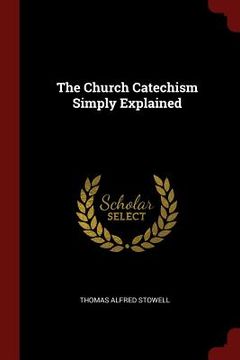 portada The Church Catechism Simply Explained (in English)