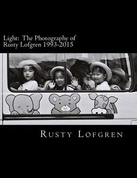 portada Light: The Photography of Rusty Lofgren 1993-2015 (in English)
