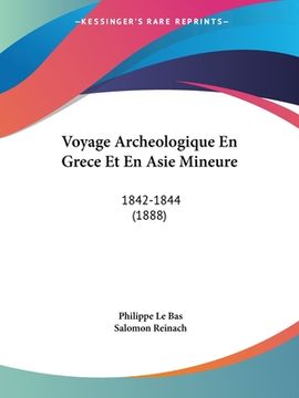 portada Voyage Archeologique En Grece Et En Asie Mineure: 1842-1844 (1888) (en Francés)