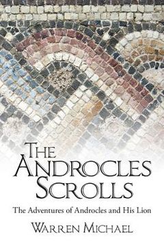 portada The Androcles Scrolls: The Adventures of Androcles and His Lion (en Inglés)