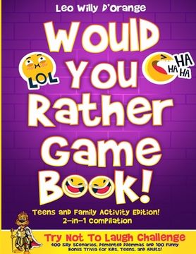 portada Would You Rather Game Book Teens & Family Activity Edition!: 2-in-1 Compilation: Try Not To Laugh Challenge with 400 Hilarious m 400 Silly Scenarios,