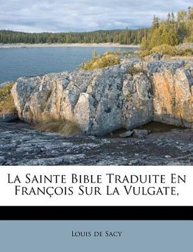 portada La Sainte Bible Traduite En François Sur La Vulgate, (in French)