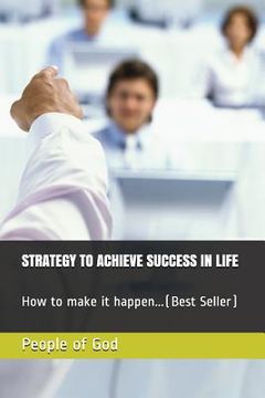 portada Strategy to Achieve Success in Life: How to Make It Happen...(Best Seller) (en Inglés)