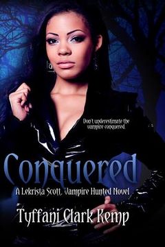 portada Conquered: A LeKrista Scott, Vampire Hunted Novel (en Inglés)