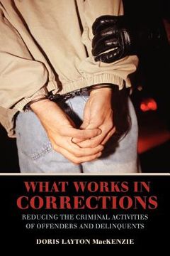 portada What Works in Corrections: Reducing the Criminal Activities of Offenders and Delinquents (Cambridge Studies in Criminology) (en Inglés)