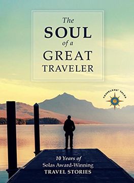 portada The Soul of a Great Traveler: 10 Years of Solas Award-Winning Travel Stories (in English)