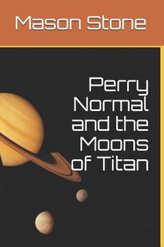 portada Perry Normal and the Moons of Titan (en Inglés)