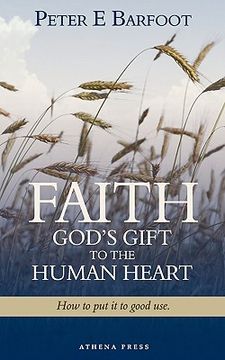portada faith god's gift to the human heart: how to put it to good use (en Inglés)