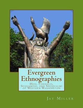 portada Evergreen Ethnographies: Hoh, Chehalis, Suquamish, and Snoqualmi of Western Washington (en Inglés)