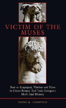 portada victim of the muses: poet as scapegoat, warrior and hero in greco-roman and indo-european myth and history (en Inglés)