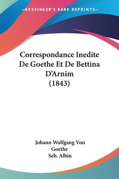 portada Correspondance Inedite De Goethe Et De Bettina D'Arnim (1843) (en Francés)